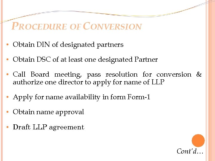 PROCEDURE OF CONVERSION • Obtain DIN of designated partners • Obtain DSC of at