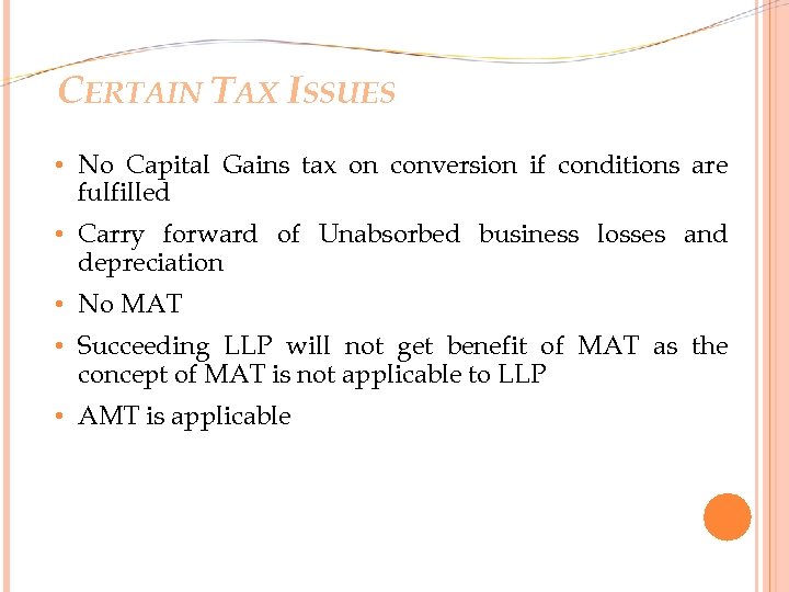 CERTAIN TAX ISSUES • No Capital Gains tax on conversion if conditions are fulfilled