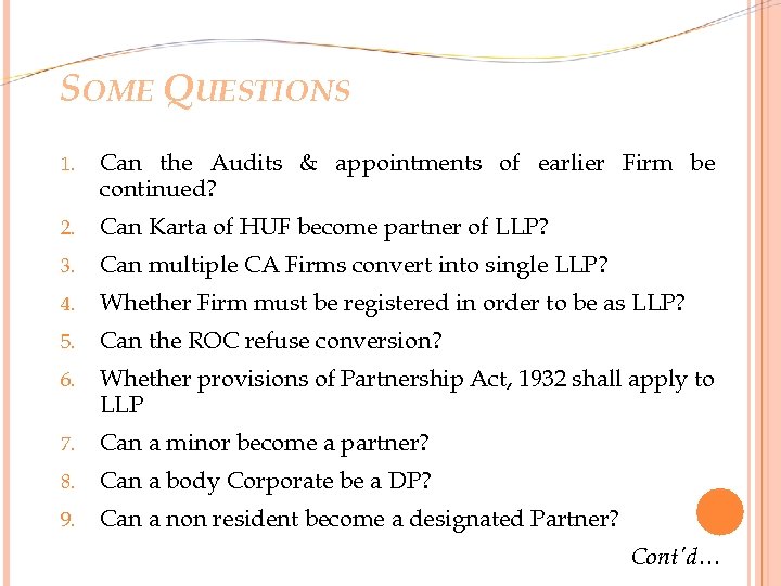 SOME QUESTIONS 1. Can the Audits & appointments of earlier Firm be continued? 2.