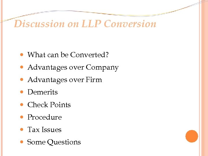 Discussion on LLP Conversion What can be Converted? Advantages over Company Advantages over Firm