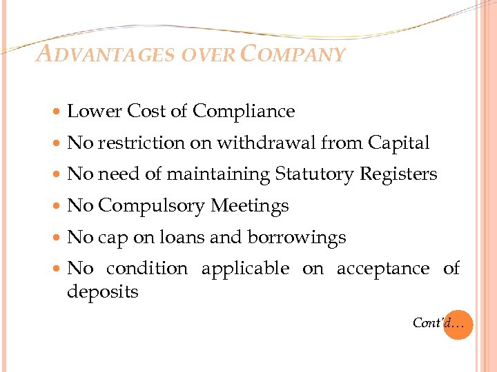 ADVANTAGES OVER COMPANY Lower Cost of Compliance No restriction on withdrawal from Capital No