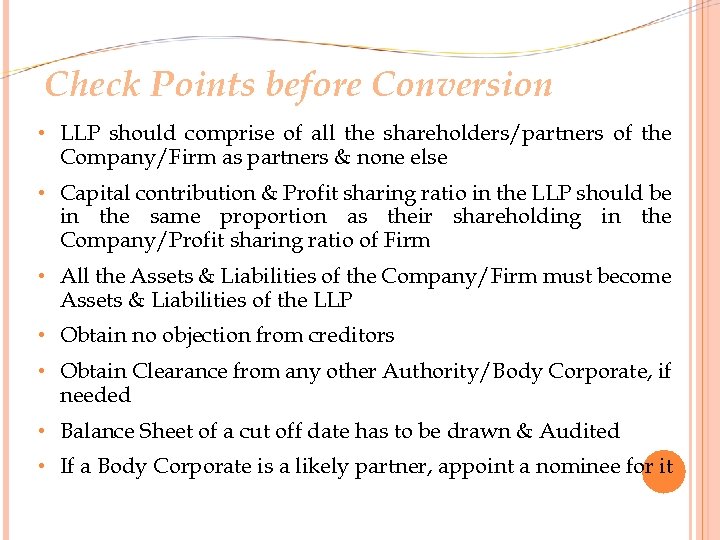 Check Points before Conversion • LLP should comprise of all the shareholders/partners of the