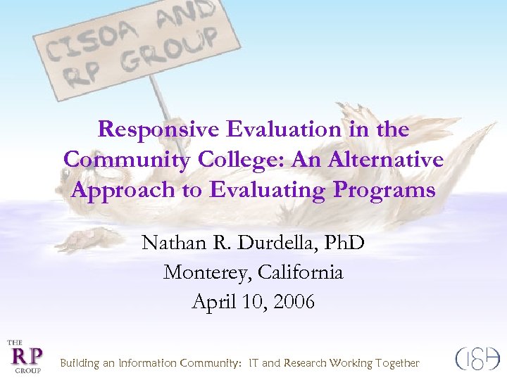 Responsive Evaluation in the Community College: An Alternative Approach to Evaluating Programs Nathan R.