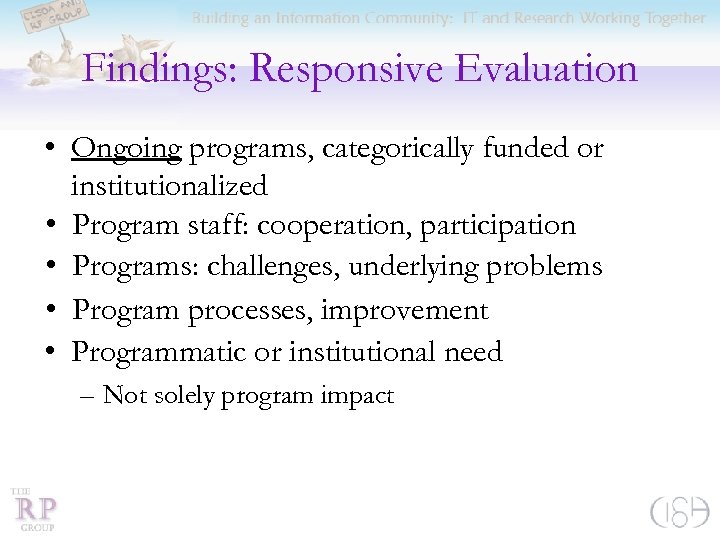 Findings: Responsive Evaluation • Ongoing programs, categorically funded or institutionalized • Program staff: cooperation,