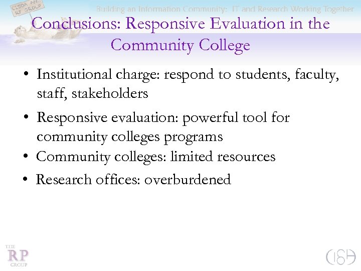 Conclusions: Responsive Evaluation in the Community College • Institutional charge: respond to students, faculty,