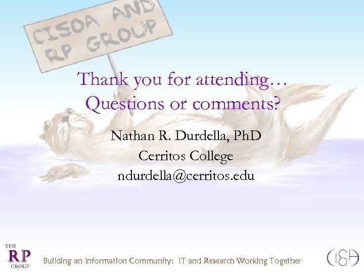Thank you for attending… Questions or comments? Nathan R. Durdella, Ph. D Cerritos College