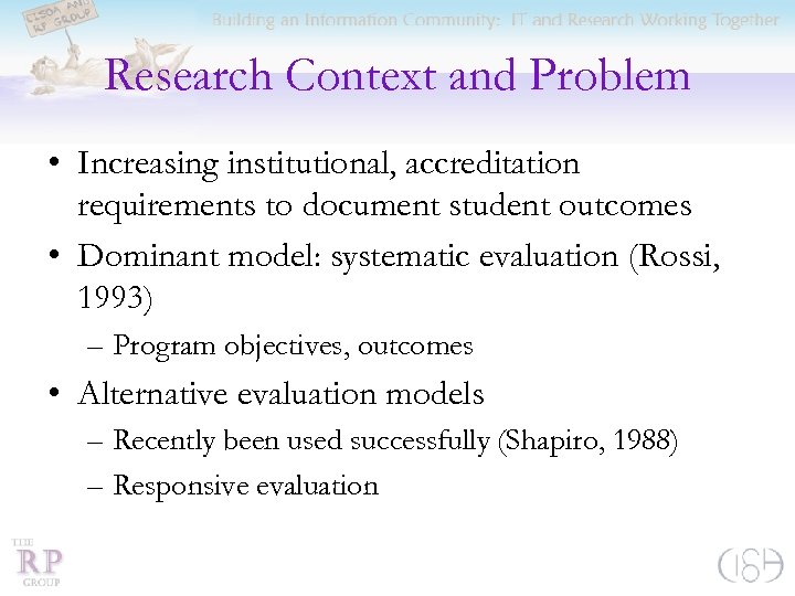 Research Context and Problem • Increasing institutional, accreditation requirements to document student outcomes •