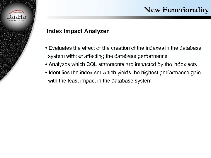 New Functionality Index Impact Analyzer • Evaluates the effect of the creation of the