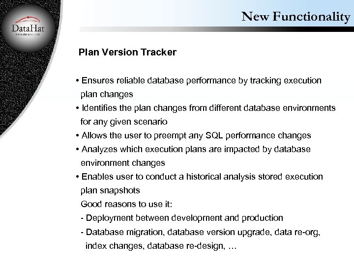 New Functionality Plan Version Tracker • Ensures reliable database performance by tracking execution plan