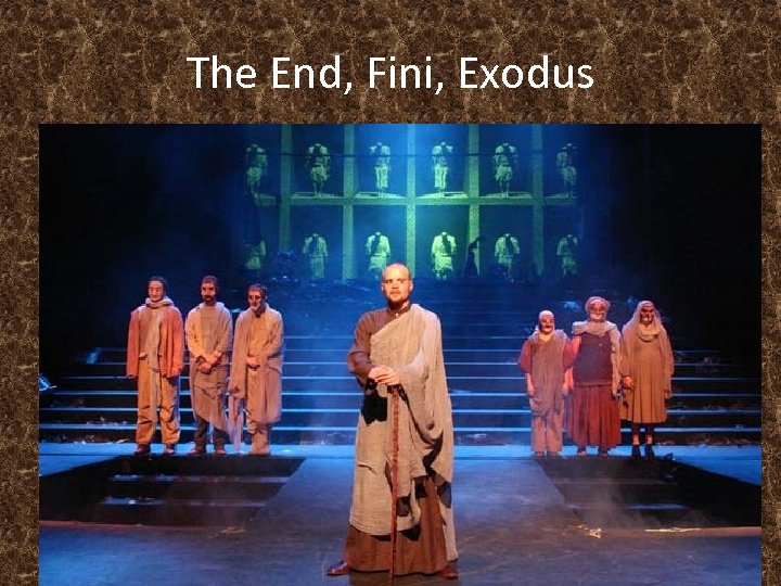 The End, Fini, Exodus 