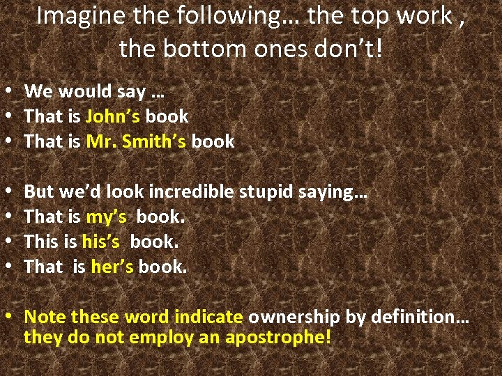 Imagine the following… the top work , the bottom ones don’t! • We would