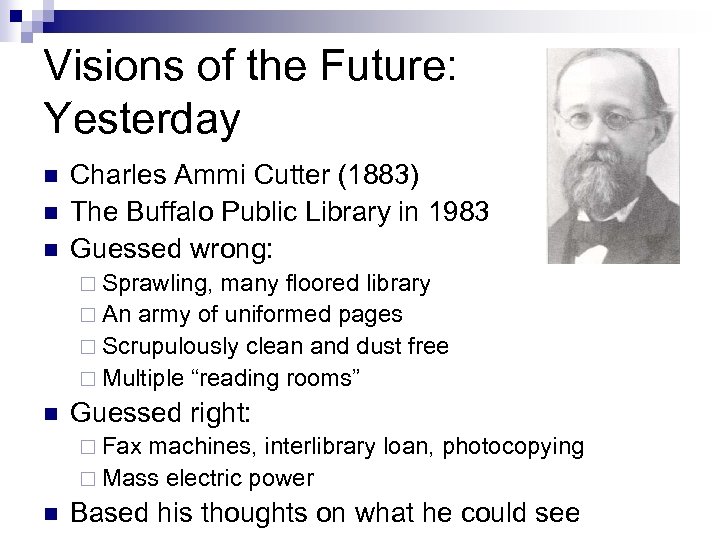 Visions of the Future: Yesterday n n n Charles Ammi Cutter (1883) The Buffalo