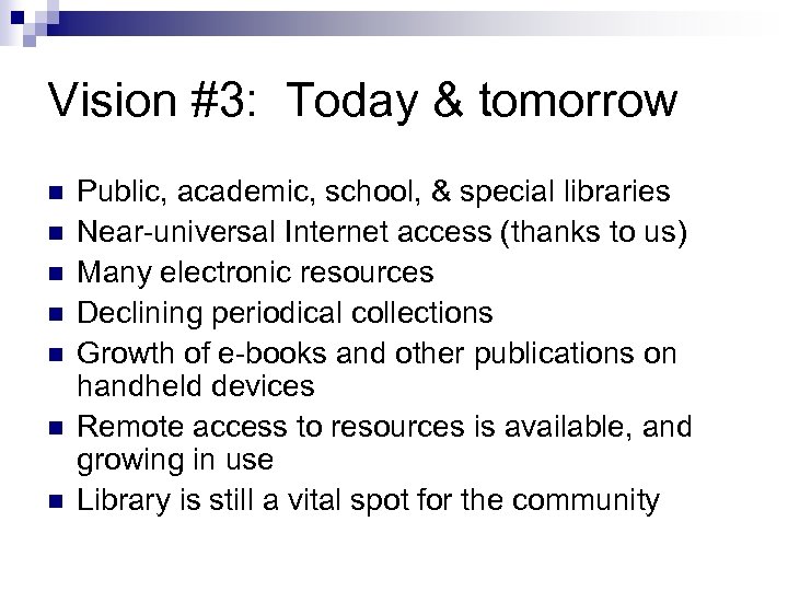 Vision #3: Today & tomorrow n n n n Public, academic, school, & special