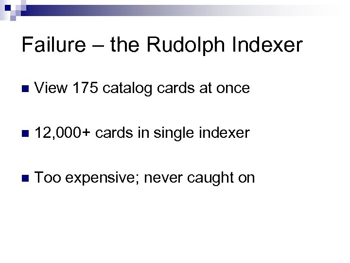 Failure – the Rudolph Indexer n View 175 catalog cards at once n 12,