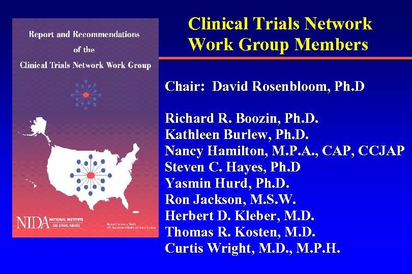 Clinical Trials Network Work Group Members Chair: David Rosenbloom, Ph. D Richard R. Boozin,
