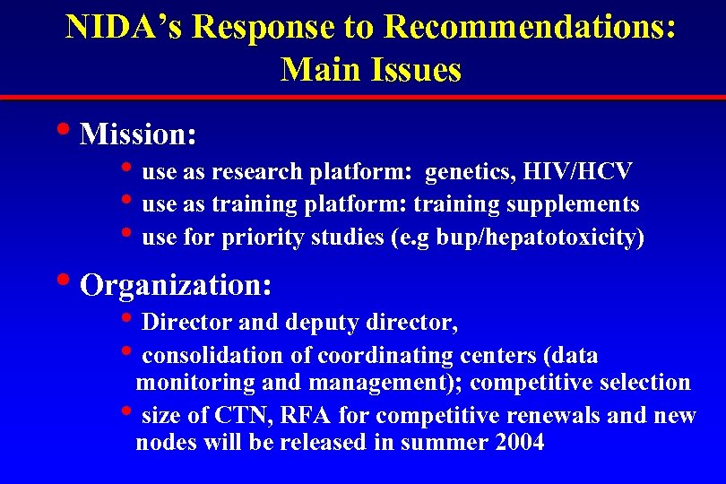 NIDA’s Response to Recommendations: Main Issues • Mission: • use as research platform: genetics,