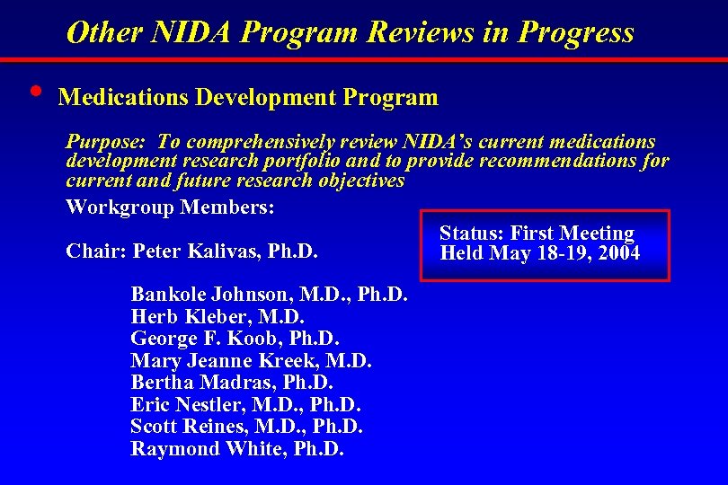 Other NIDA Program Reviews in Progress • Medications Development Program Purpose: To comprehensively review