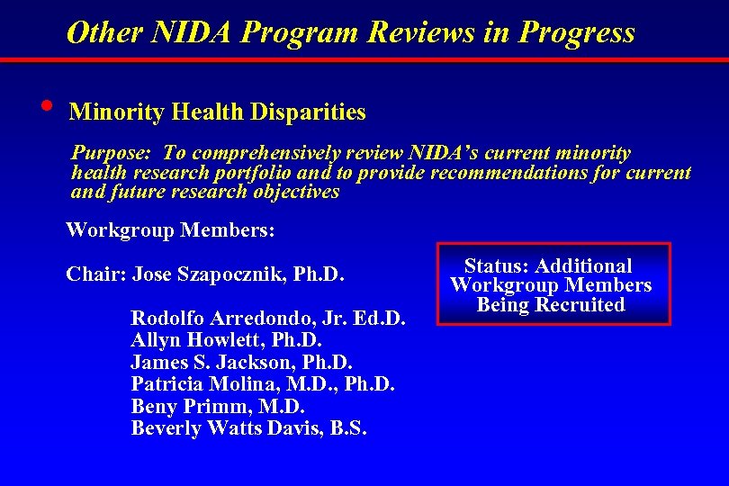 Other NIDA Program Reviews in Progress • Minority Health Disparities Purpose: To comprehensively review