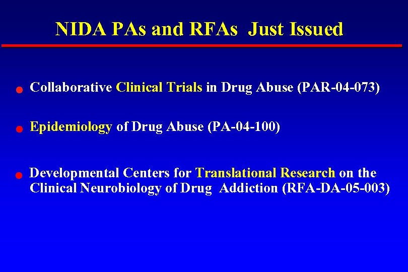 NIDA PAs and RFAs Just Issued n Collaborative Clinical Trials in Drug Abuse (PAR-04