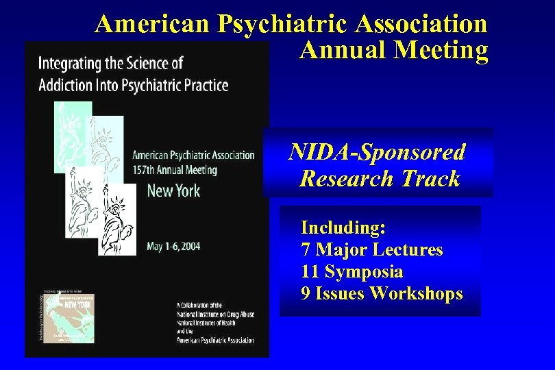  American Psychiatric Association Annual Meeting NIDA-Sponsored Research Track Including: 7 Major Lectures 11