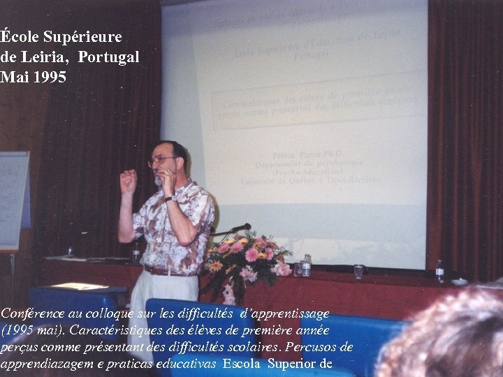 École Supérieure de Leiria, Portugal Mai 1995 Conférence au colloque sur les difficultés d’apprentissage