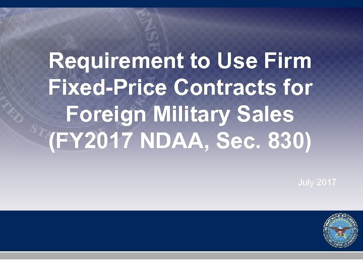 Requirement to Use Firm Fixed-Price Contracts for Foreign Military Sales (FY 2017 NDAA, Sec.