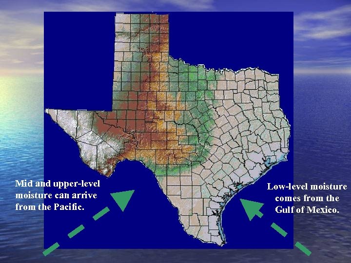 Mid and upper-level moisture can arrive from the Pacific. Low-level moisture comes from the