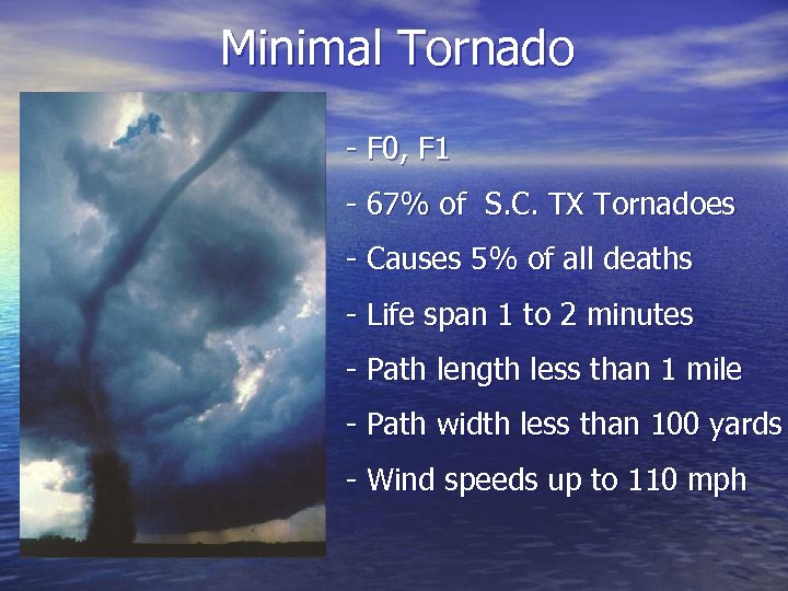 Minimal Tornado - F 0, F 1 - 67% of S. C. TX Tornadoes