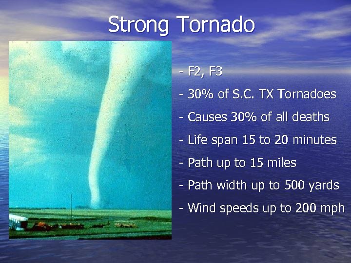 Strong Tornado - F 2, F 3 - 30% of S. C. TX Tornadoes