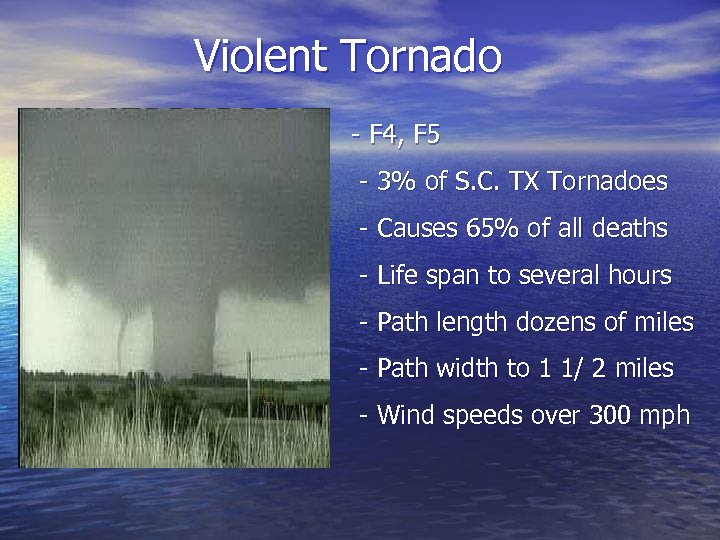 Violent Tornado - F 4, F 5 - 3% of S. C. TX Tornadoes