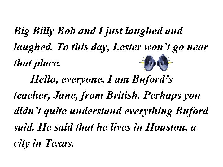 Big Billy Bob and I just laughed and laughed. To this day, Lester won’t