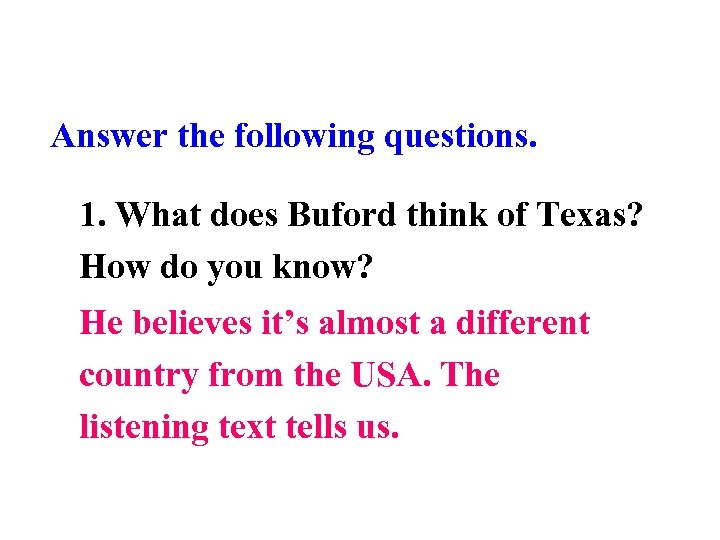 Answer the following questions. 1. What does Buford think of Texas? How do you