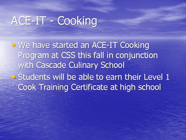 ACE-IT - Cooking • We have started an ACE-IT Cooking Program at CSS this