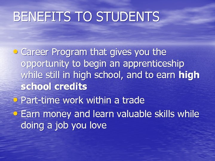 BENEFITS TO STUDENTS • Career Program that gives you the opportunity to begin an