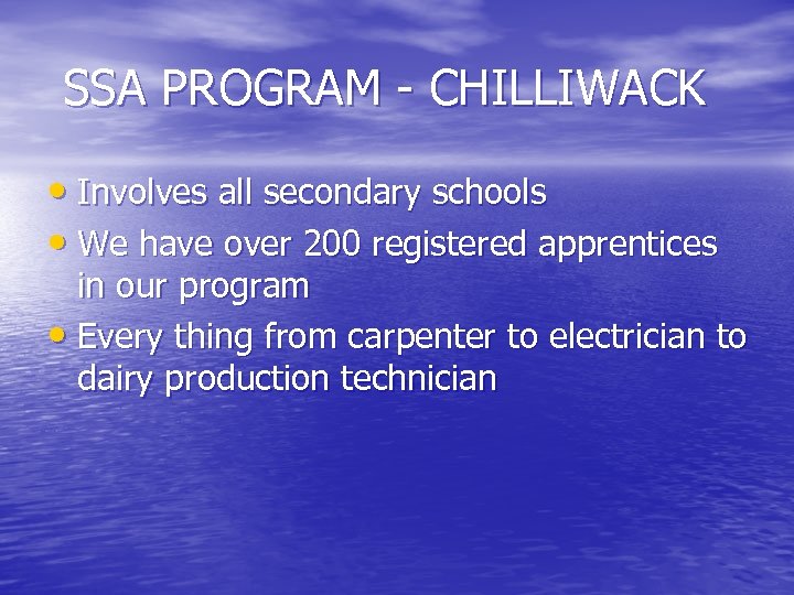 SSA PROGRAM - CHILLIWACK • Involves all secondary schools • We have over 200