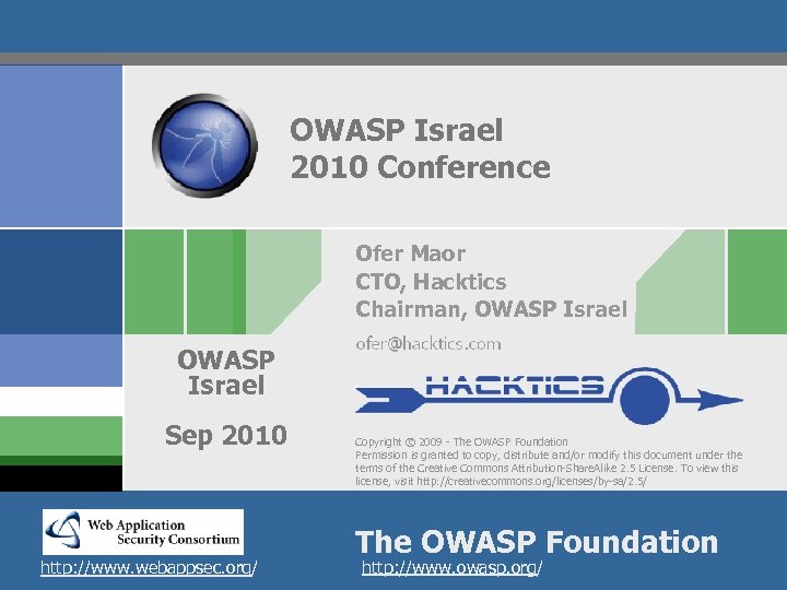 OWASP Israel 2010 Conference Ofer Maor CTO, Hacktics Chairman, OWASP Israel Sep 2010 http: