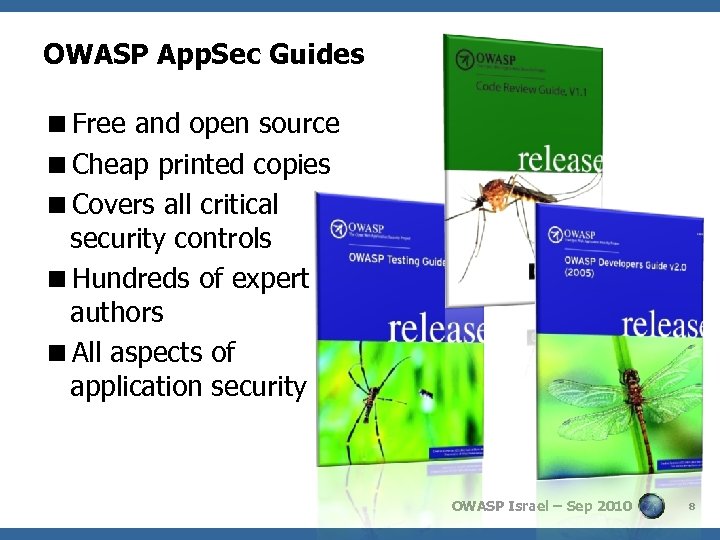 OWASP App. Sec Guides <Free and open source <Cheap printed copies <Covers all critical