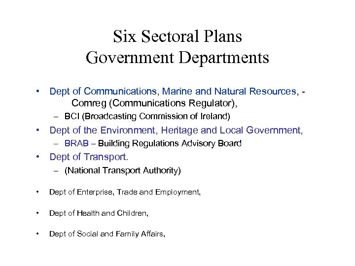 Six Sectoral Plans Government Departments • Dept of Communications, Marine and Natural Resources, Comreg