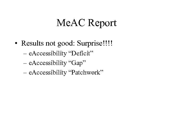 Me. AC Report • Results not good: Surprise!!!! – e. Accessibility “Deficit” – e.