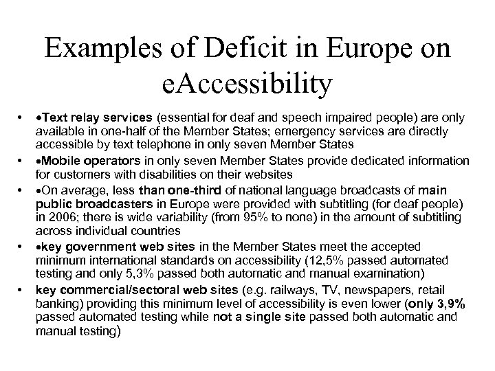 Examples of Deficit in Europe on e. Accessibility • ·Text relay services (essential for