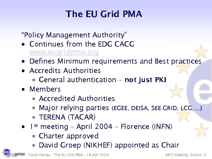 The EU Grid PMA “Policy Management Authority” · Continues from the EDG CACG www.