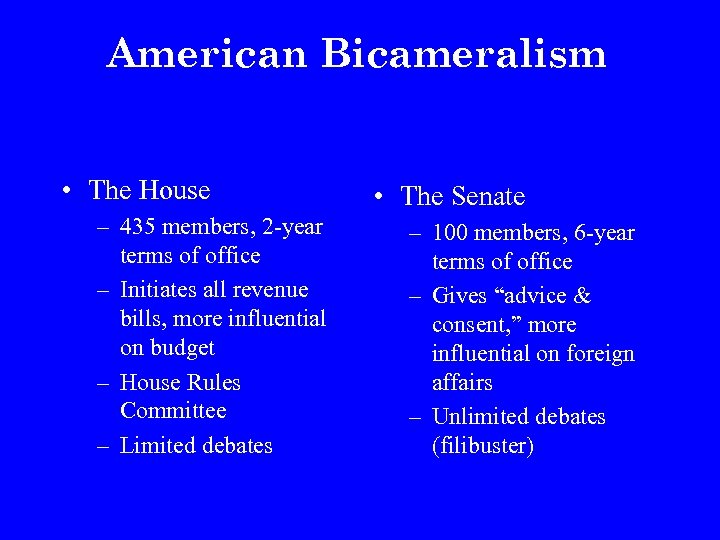 American Bicameralism • The House – 435 members, 2 -year terms of office –