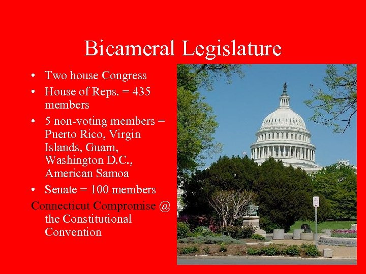 Bicameral Legislature • Two house Congress • House of Reps. = 435 members •