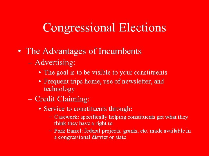 Congressional Elections • The Advantages of Incumbents – Advertising: • The goal is to