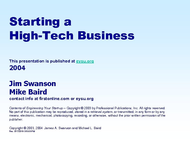 Starting a High-Tech Business This presentation is published at eysu. org 2004 Jim Swanson