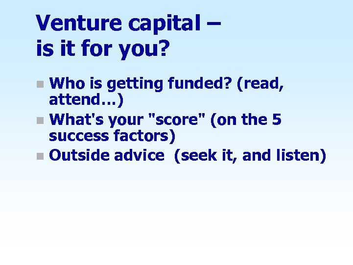Venture capital – is it for you? Who is getting funded? (read, attend…) n