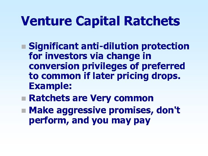 Venture Capital Ratchets Significant anti-dilution protection for investors via change in conversion privileges of
