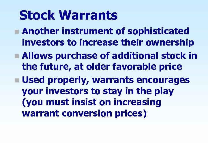 Stock Warrants Another instrument of sophisticated investors to increase their ownership n Allows purchase
