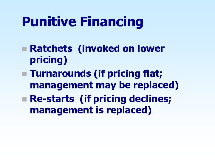 Punitive Financing Ratchets (invoked on lower pricing) n Turnarounds (if pricing flat; management may