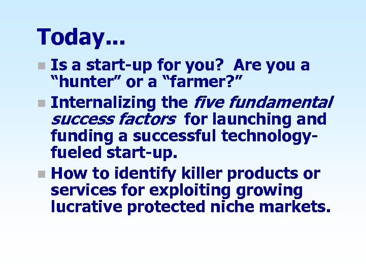 Today. . . Is a start-up for you? Are you a “hunter” or a